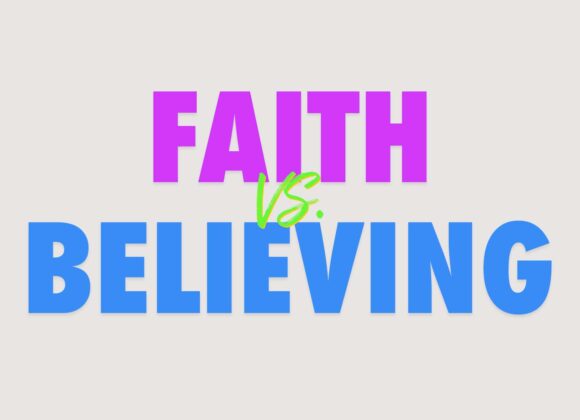 Faith vs. Believing